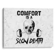Comfort is a Slow Death